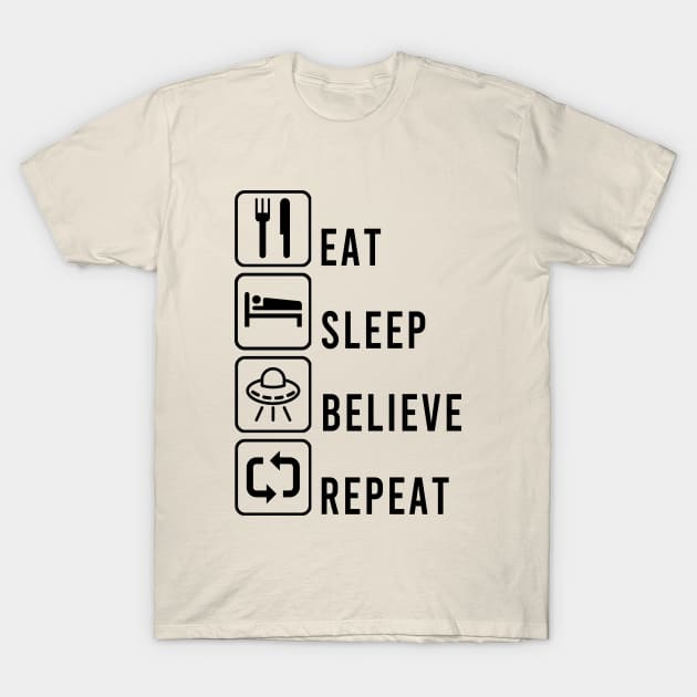 Aliens Exist - Eat Sleep Believe Repeat T-Shirt by Electrovista